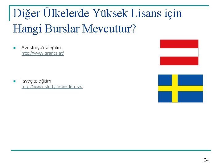 Diğer Ülkelerde Yüksek Lisans için Hangi Burslar Mevcuttur? n Avusturya’da eğitim http: //www. grants.
