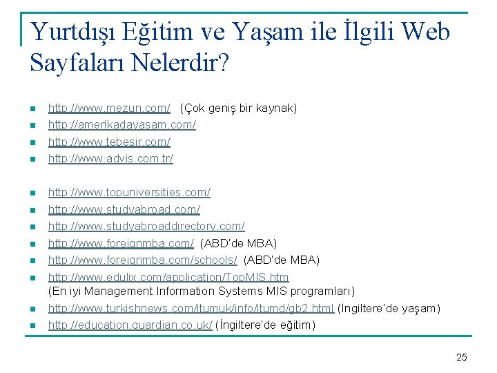 Yurtdışı Eğitim ve Yaşam ile İlgili Web Sayfaları Nelerdir? n n n http: //www.