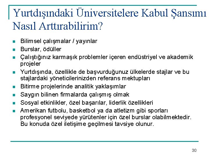 Yurtdışındaki Üniversitelere Kabul Şansımı Nasıl Arttırabilirim? n n n n Bilimsel çalışmalar / yayınlar