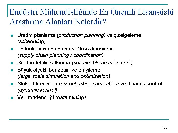 Endüstri Mühendisliğinde En Önemli Lisansüstü Araştırma Alanları Nelerdir? n n n Üretim planlama (production