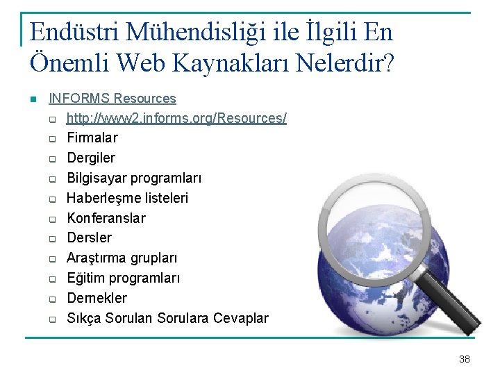 Endüstri Mühendisliği ile İlgili En Önemli Web Kaynakları Nelerdir? n INFORMS Resources q q