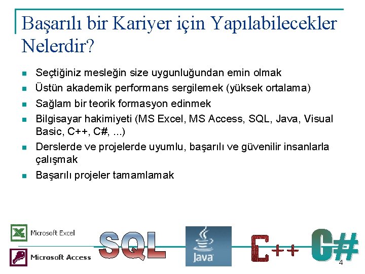 Başarılı bir Kariyer için Yapılabilecekler Nelerdir? n n n Seçtiğiniz mesleğin size uygunluğundan emin