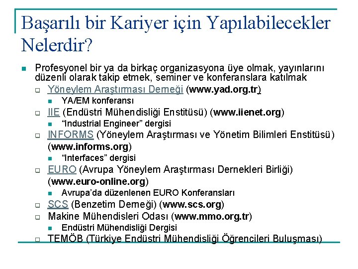 Başarılı bir Kariyer için Yapılabilecekler Nelerdir? n Profesyonel bir ya da birkaç organizasyona üye