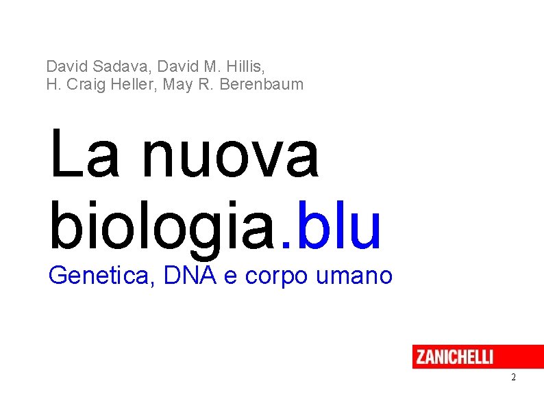 David Sadava, David M. Hillis, H. Craig Heller, May R. Berenbaum La nuova biologia.