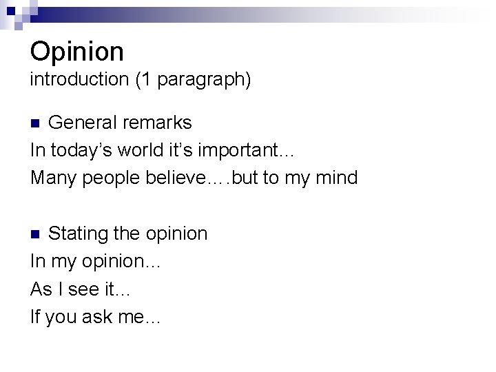 Opinion introduction (1 paragraph) General remarks In today’s world it’s important… Many people believe….