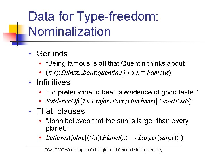 Data for Type-freedom: Nominalization • Gerunds • “Being famous is all that Quentin thinks