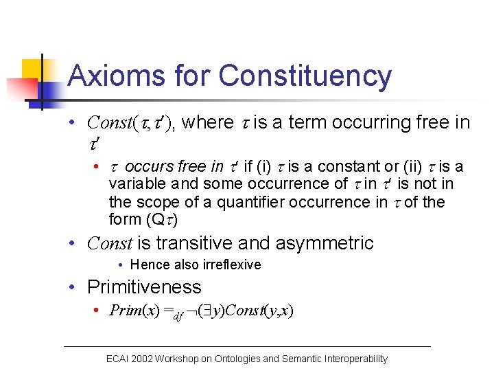 Axioms for Constituency • Const( , ), where is a term occurring free in