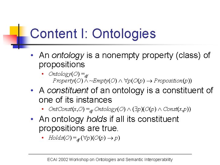 Content I: Ontologies • An ontology is a nonempty property (class) of propositions •