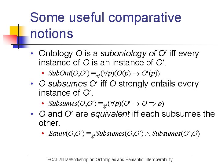 Some useful comparative notions • Ontology O is a subontology of O iff every