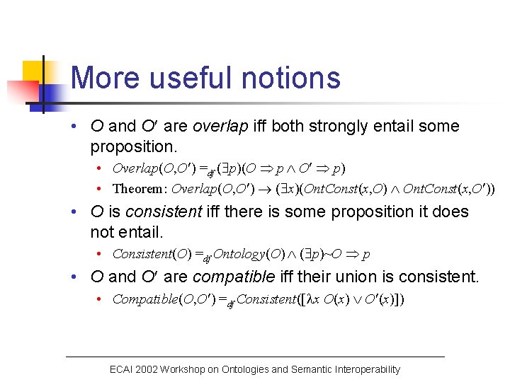More useful notions • O and O are overlap iff both strongly entail some