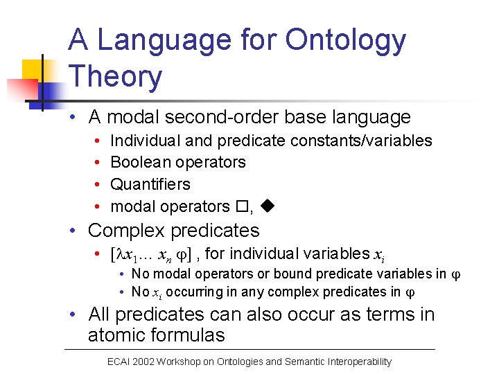 A Language for Ontology Theory • A modal second-order base language • • Individual