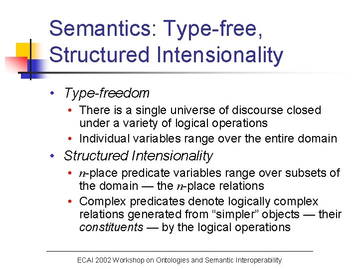 Semantics: Type-free, Structured Intensionality • Type-freedom • There is a single universe of discourse