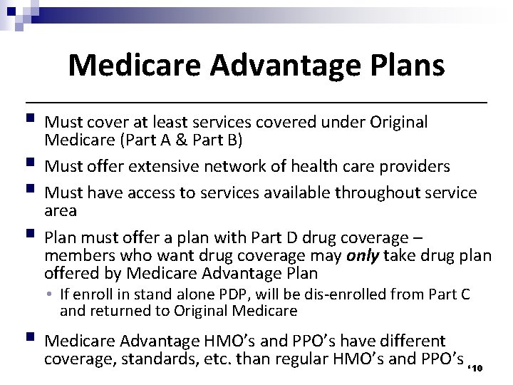 Medicare Advantage Plans § Must cover at least services covered under Original § §