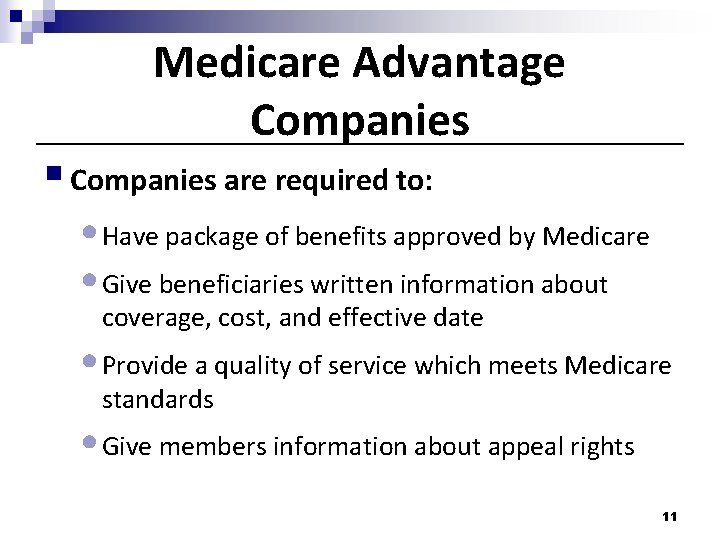 Medicare Advantage Companies § Companies are required to: • Have package of benefits approved