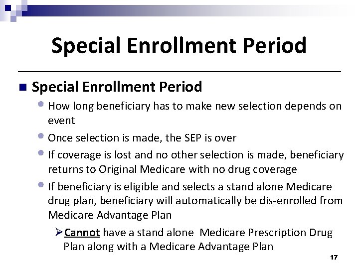 Special Enrollment Period n Special Enrollment Period • How long beneficiary has to make