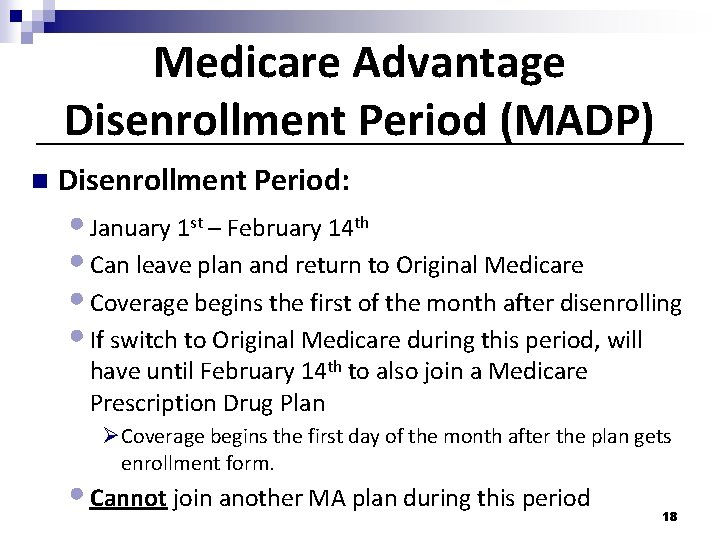 Medicare Advantage Disenrollment Period (MADP) n Disenrollment Period: • January 1 st – February