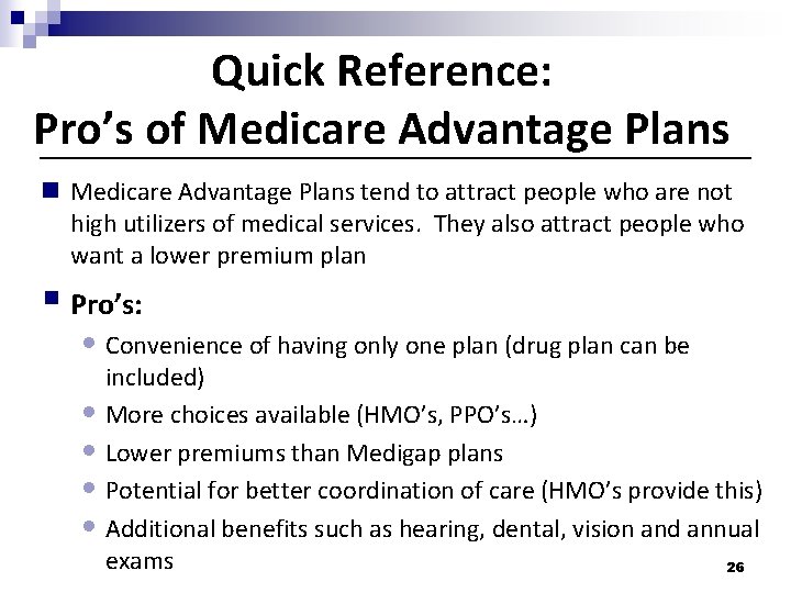 Quick Reference: Pro’s of Medicare Advantage Plans n Medicare Advantage Plans tend to attract