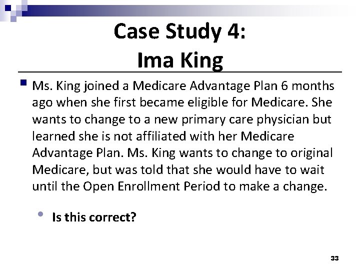 Case Study 4: Ima King § Ms. King joined a Medicare Advantage Plan 6