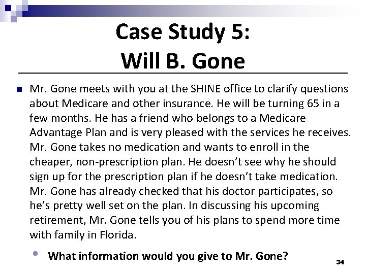 Case Study 5: Will B. Gone n Mr. Gone meets with you at the
