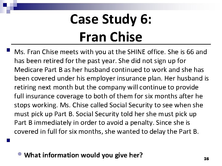 Case Study 6: Fran Chise § Ms. Fran Chise meets with you at the