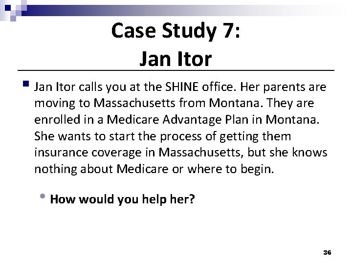 Case Study 7: Jan Itor § Jan Itor calls you at the SHINE office.