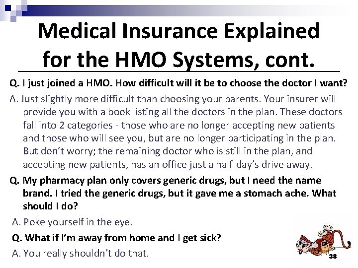 Medical Insurance Explained for the HMO Systems, cont. Q. I just joined a HMO.