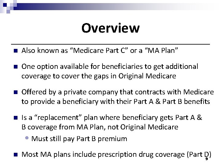 Overview n Also known as “Medicare Part C” or a “MA Plan” n One