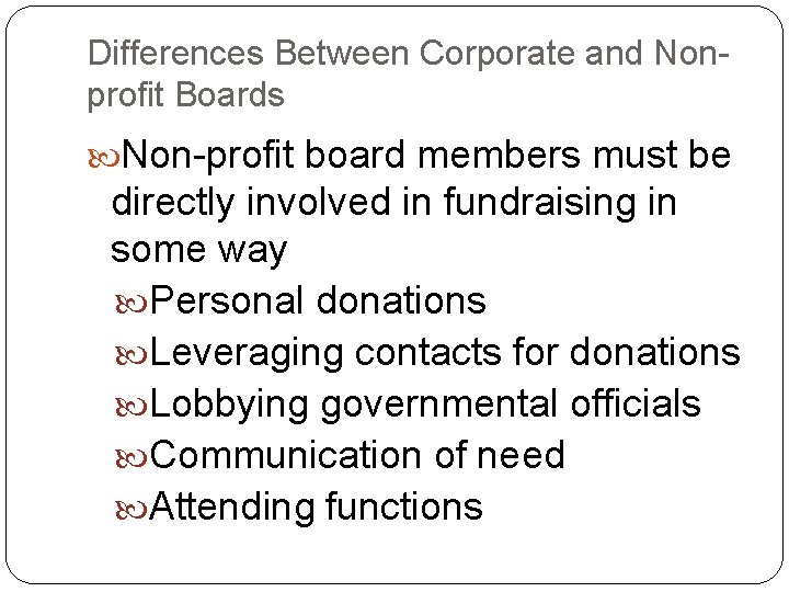 Differences Between Corporate and Nonprofit Boards Non-profit board members must be directly involved in