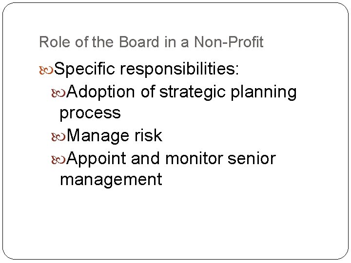 Role of the Board in a Non-Profit Specific responsibilities: Adoption of strategic planning process