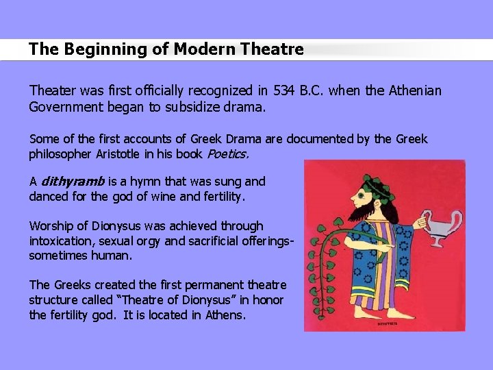 The Beginning of Modern Theatre Theater was first officially recognized in 534 B. C.