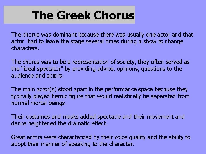 The Greek Chorus The chorus was dominant because there was usually one actor and