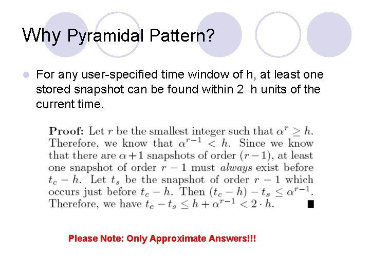 Why Pyramidal Pattern? l For any user-specified time window of h, at least one