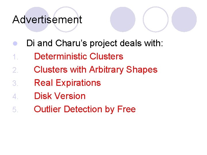 Advertisement l 1. 2. 3. 4. 5. Di and Charu’s project deals with: Deterministic