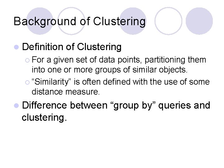 Background of Clustering l Definition of Clustering ¡ For a given set of data