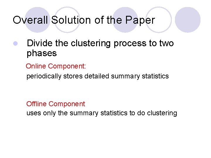 Overall Solution of the Paper l Divide the clustering process to two phases Online