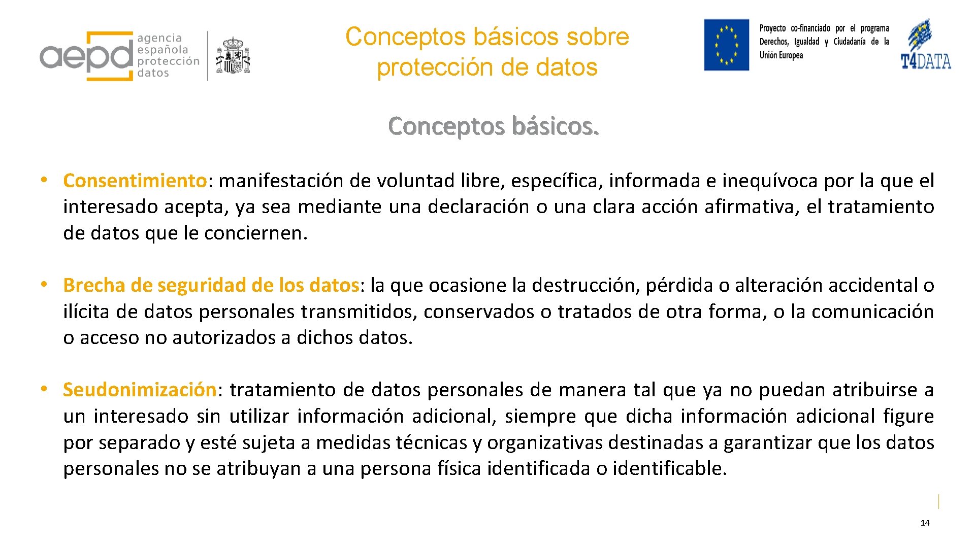 Conceptos básicos sobre protección de datos Conceptos básicos. • Consentimiento: manifestación de voluntad libre,