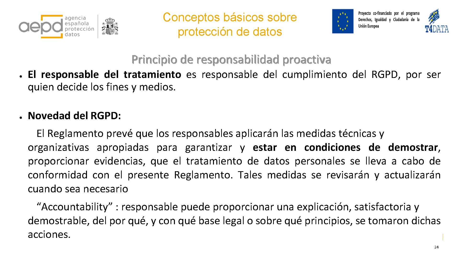 Conceptos básicos sobre protección de datos Principio de responsabilidad proactiva ● ● El responsable