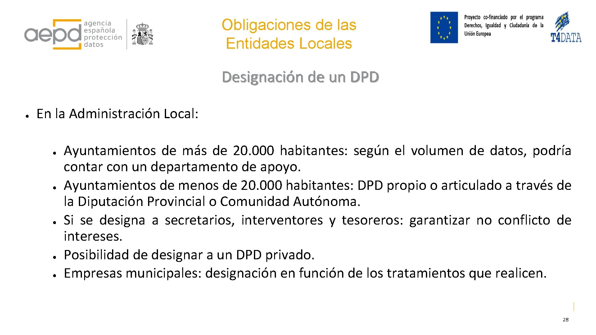 Obligaciones de las Entidades Locales Designación de un DPD ● En la Administración Local: