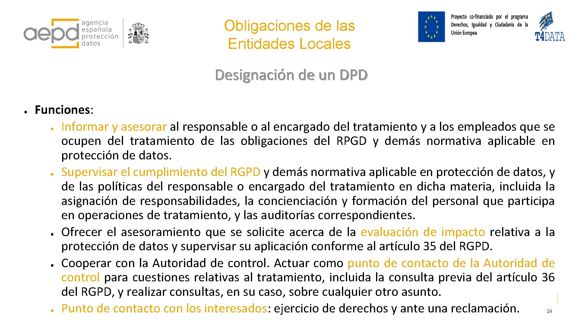 Obligaciones de las Entidades Locales Designación de un DPD ● Funciones: ● Informar y