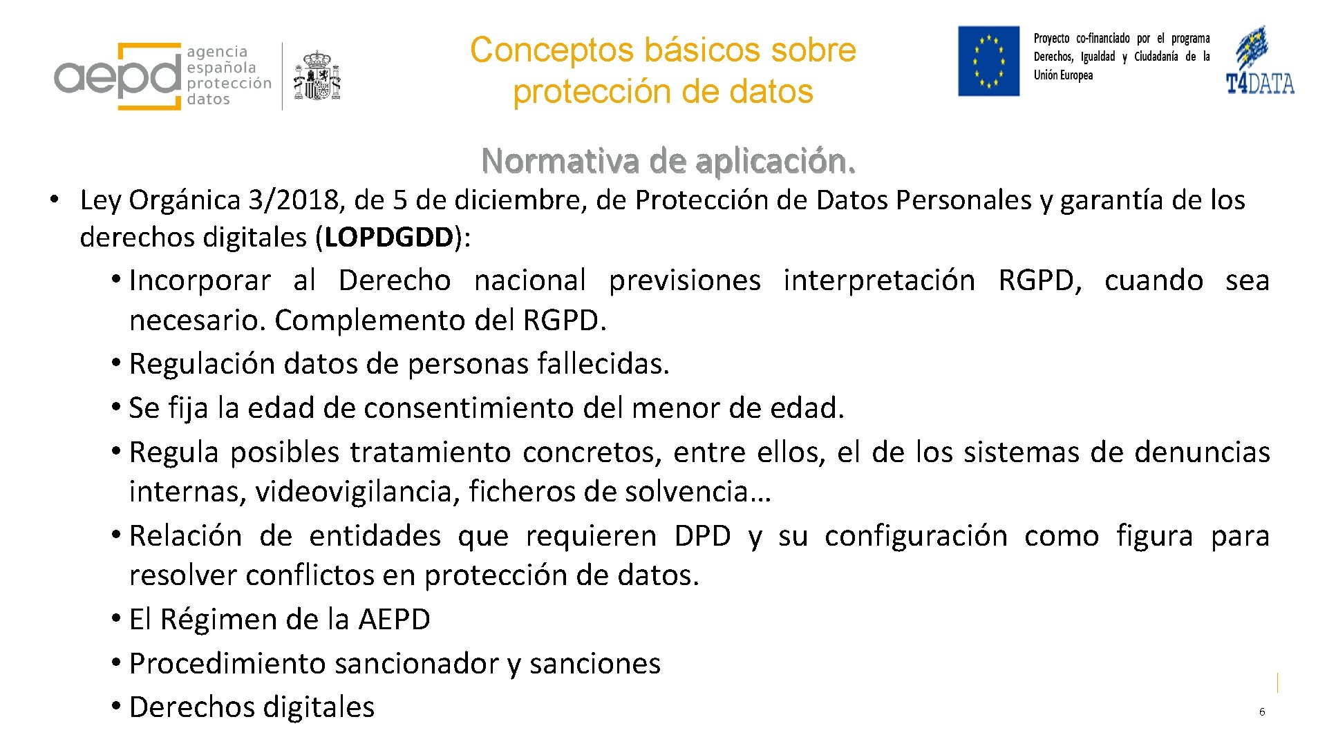 Conceptos básicos sobre protección de datos Normativa de aplicación. • Ley Orgánica 3/2018, de