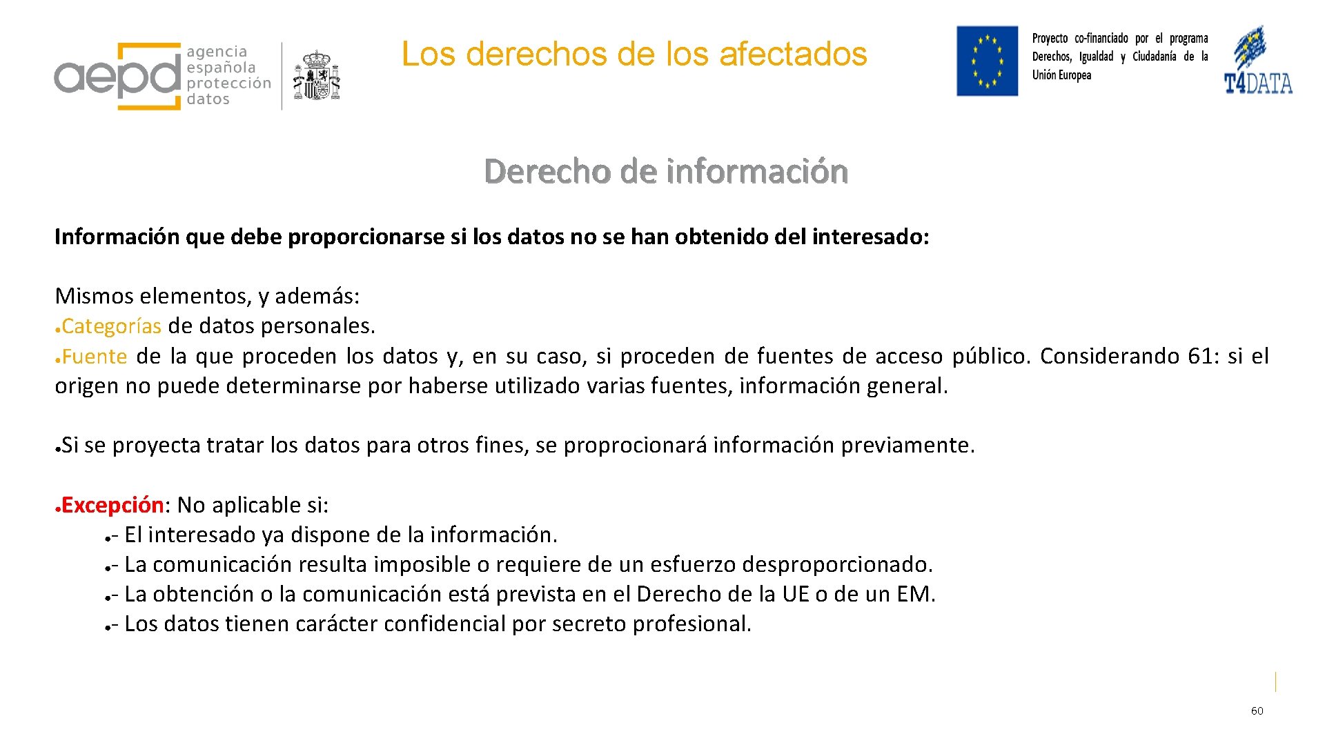 Los derechos de los afectados Derecho de información Información que debe proporcionarse si los