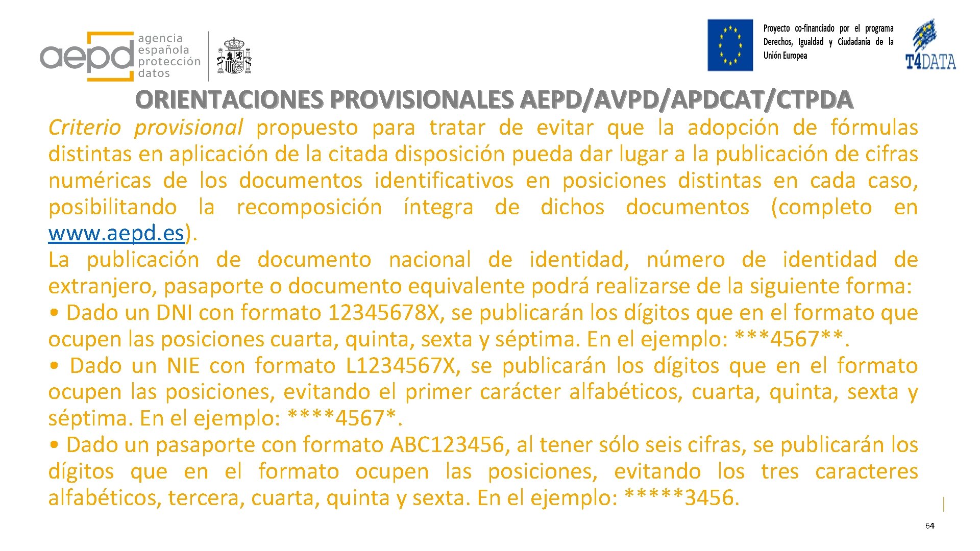 ORIENTACIONES PROVISIONALES AEPD/AVPD/APDCAT/CTPDA Criterio provisional propuesto para tratar de evitar que la adopción de