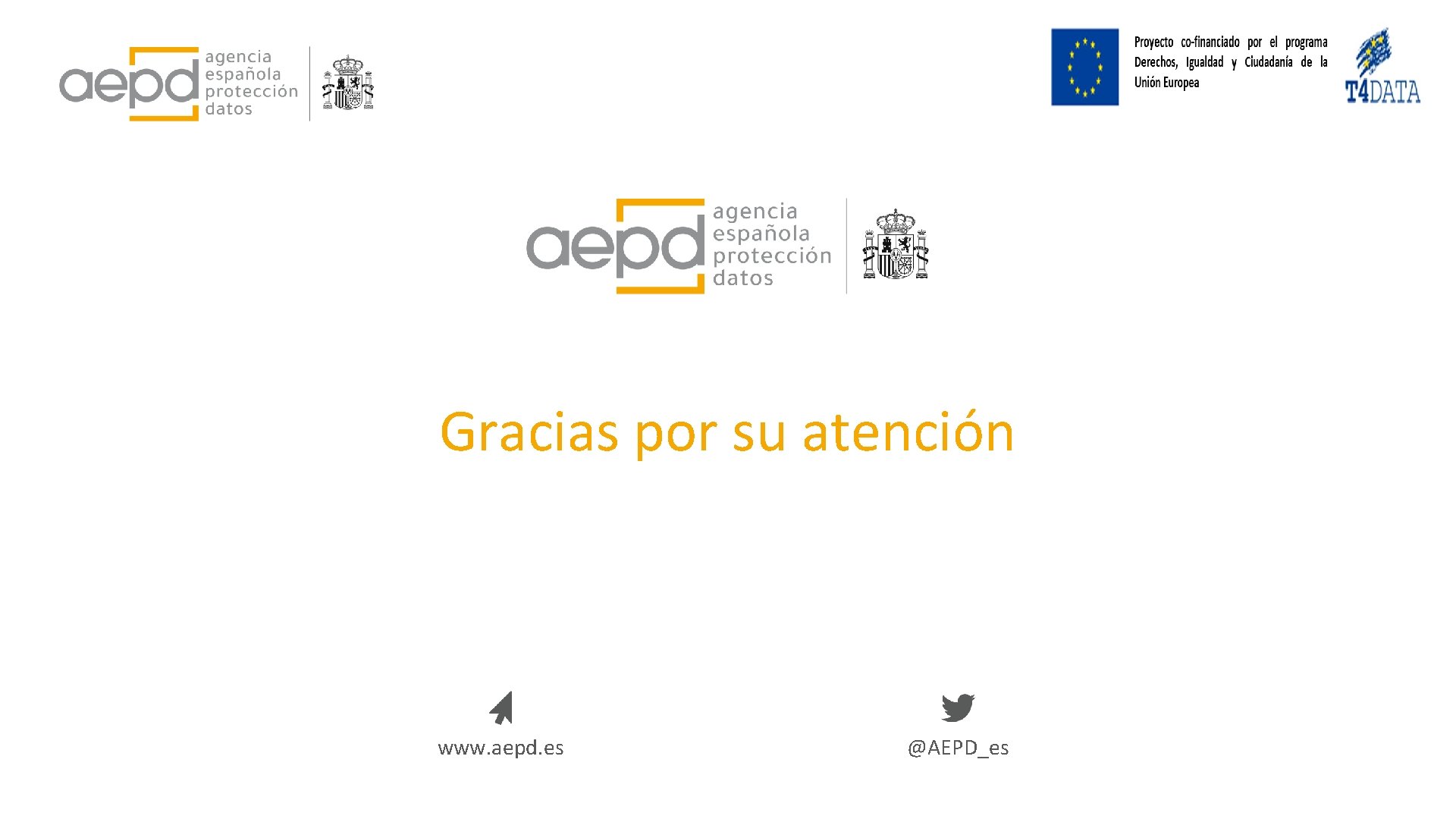 Gracias por su atención www. aepd. es @AEPD_es 