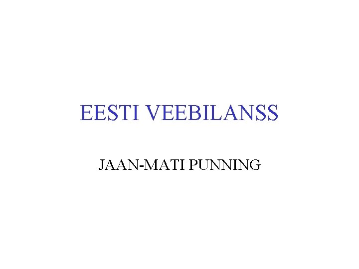 EESTI VEEBILANSS JAAN-MATI PUNNING 