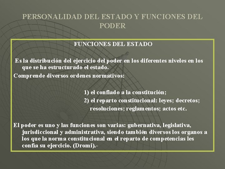 PERSONALIDAD DEL ESTADO Y FUNCIONES DEL PODER FUNCIONES DEL ESTADO Es la distribución del