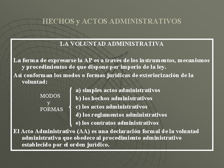 HECHOS y ACTOS ADMINISTRATIVOS LA VOLUNTAD ADMINISTRATIVA La forma de expresarse la AP es