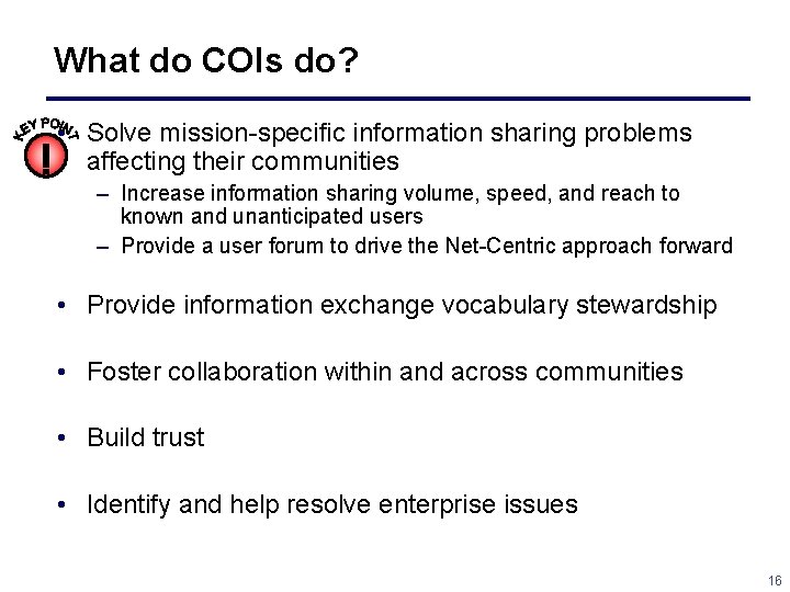 What do COIs do? • Solve mission specific information sharing problems ! affecting their