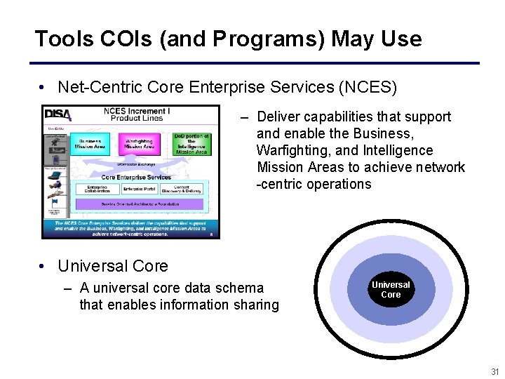 Tools COIs (and Programs) May Use • Net Centric Core Enterprise Services (NCES) –
