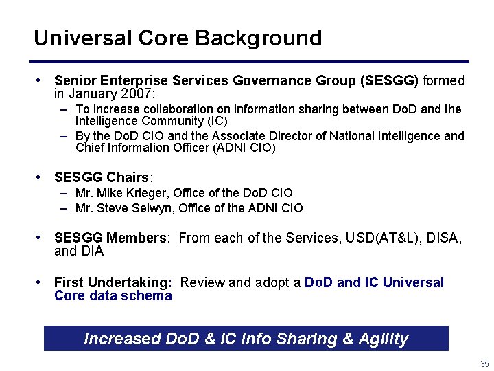 Universal Core Background • Senior Enterprise Services Governance Group (SESGG) formed in January 2007: