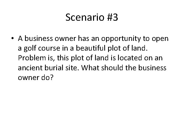 Scenario #3 • A business owner has an opportunity to open a golf course